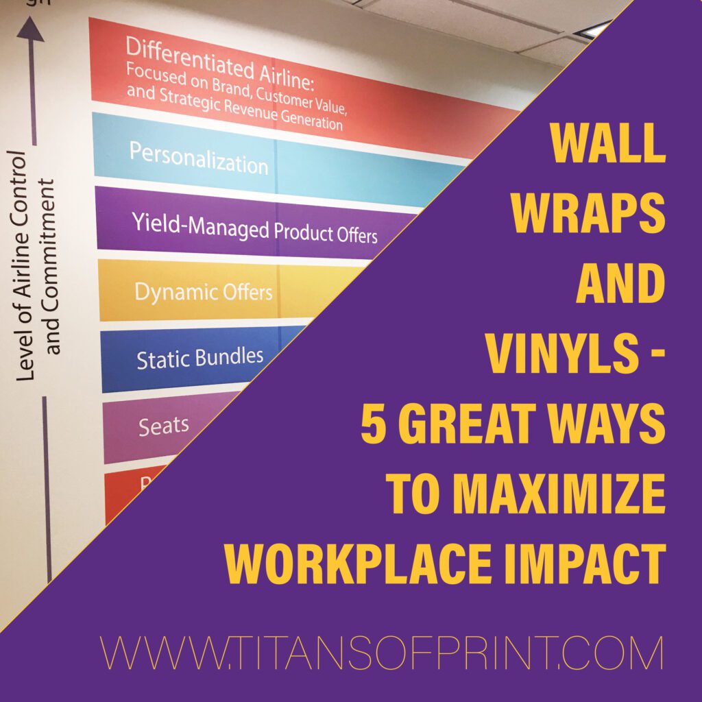 Wall Wraps and Vinyls – 5 Great Ways to Maximize Workplace Impact